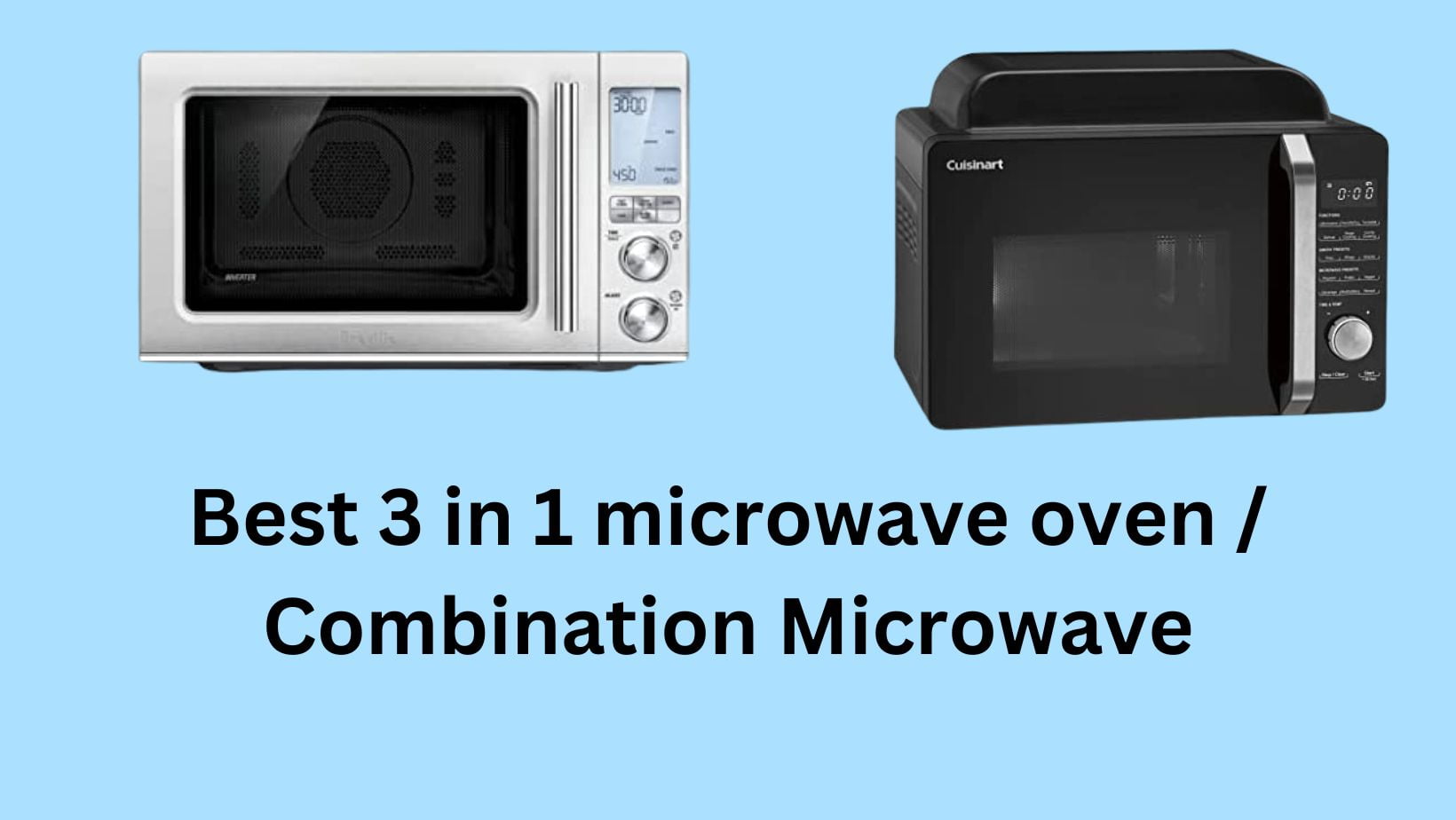 High Quality: 3 in 1 Microwave Oven 2023 (Detailed Reviews)